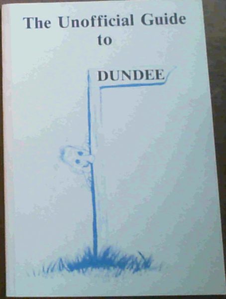 The Unofficial Guide to Dundee