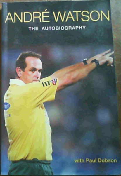 Andre Watson : The Autobiography