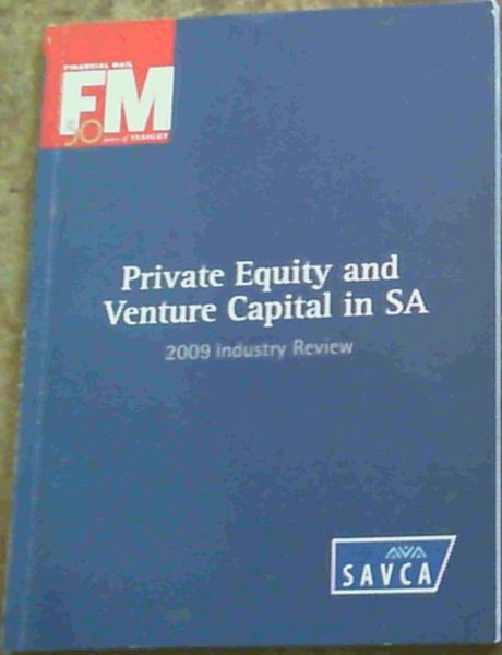 Private Equity and Venture Capital in SA : 2009 Industry Review