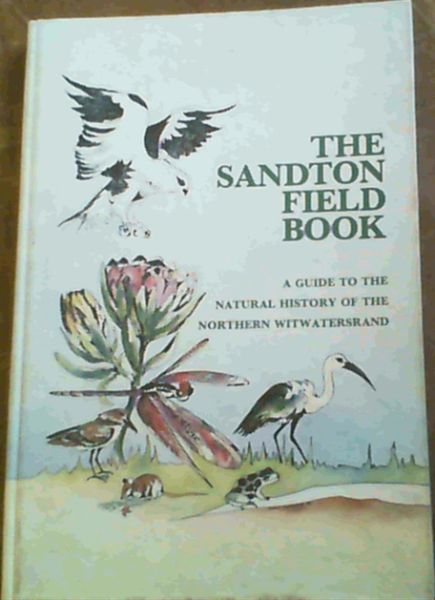 The Sandton Field Book : A Guide to the Natural istory of the Witwatersrand