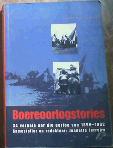 Boereoorlogstories: 34 Verhale Oor Die Oorlog Van 1899-1902