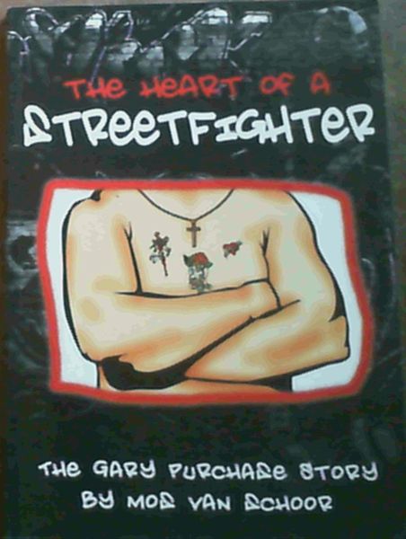 The Heart of a Streetfighter : The Gary Purchase Story
