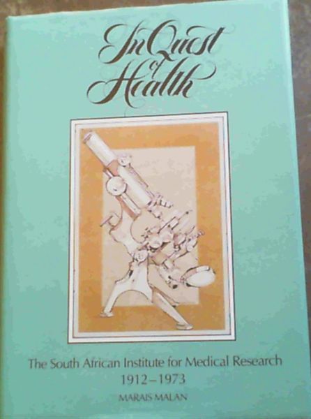 In Quest of Health : The South African Institute for Medical Research 1912-1973