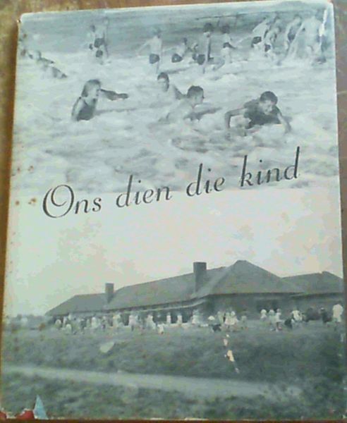 Ons Dien Die Kind : Gedenkboek uitgegee by geleentheid van die een-en-twintigjarige bestaan van Die Vaderland se Strandfonds