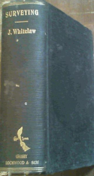 Surveying : As Practised By Civil Engineers and Surveyors