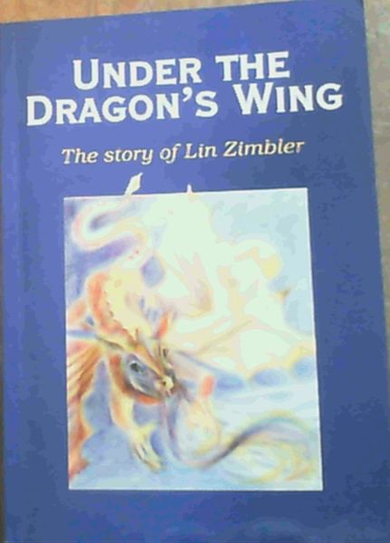 Under the Dragon's Wing: The Story of Lin Zimbler