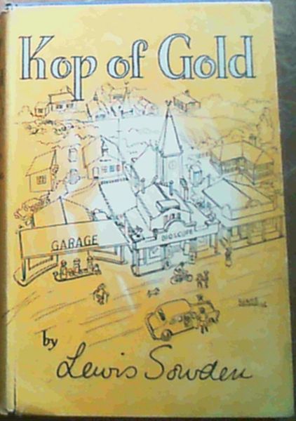 Kop of Gold - being the story of the marriage of Stella van Velden, of the gold they found above the Lion Thorns, and of the old lady who still lived.