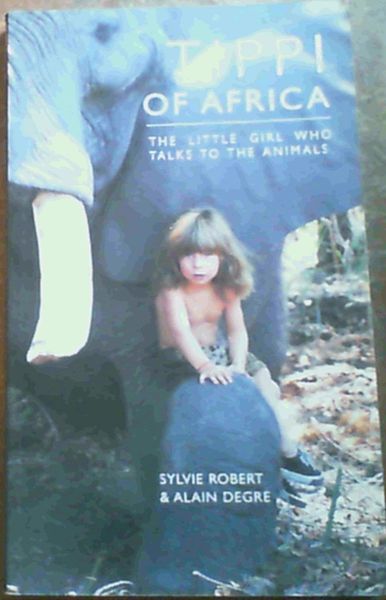 Tippi of Africa : The Little Girl Who Talks to the Animals