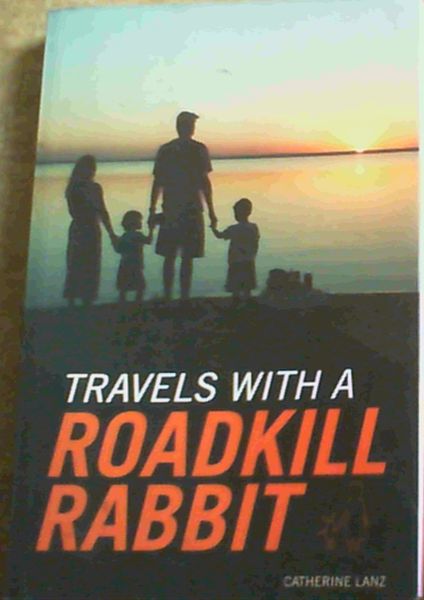 Travels with a Roadkill Rabbit