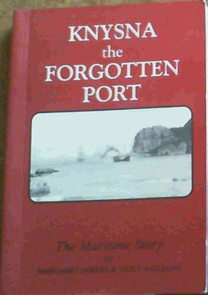 Knysna the Forgotten Port : The Maritime Story