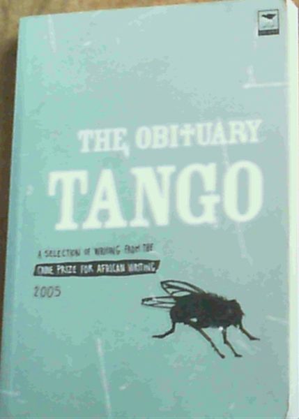 The Obituary Tango: A Selection of Works from the Caine Prize for African Writing