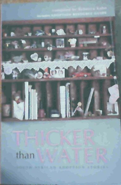 Thicker Than Water: South African Adoption Stories and Resource Guide