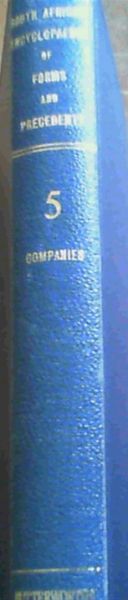 The South African Encyclopaedia of Forms and Precedents other than court forms ; Volume 5, Companies
