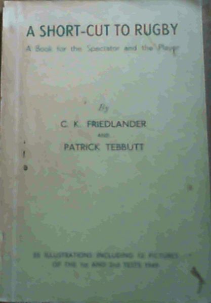 A Short-Cut to Rugby - A Book for the Spectator and the Player