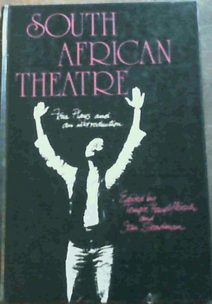 South African theatre: Four plays and an introduction