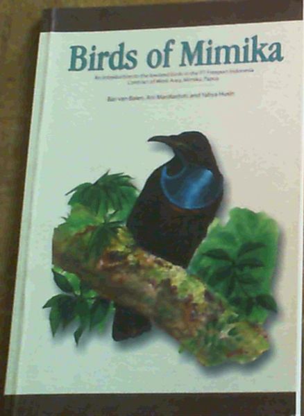 Birds of Mimika : An introduction to the Lowland birds in the PT Freeport Indonesia Contract of Work Area, Mimika, Papua