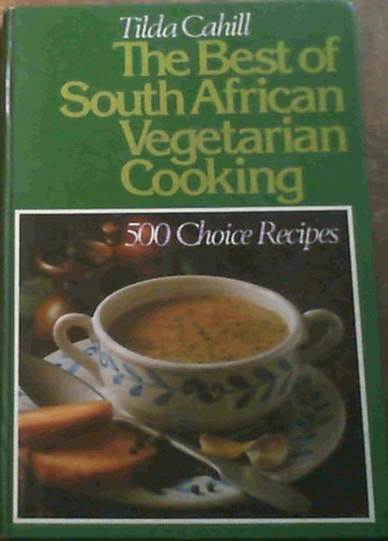 The Best of South African Vegetarian Cooking : 50 Choice Recipes