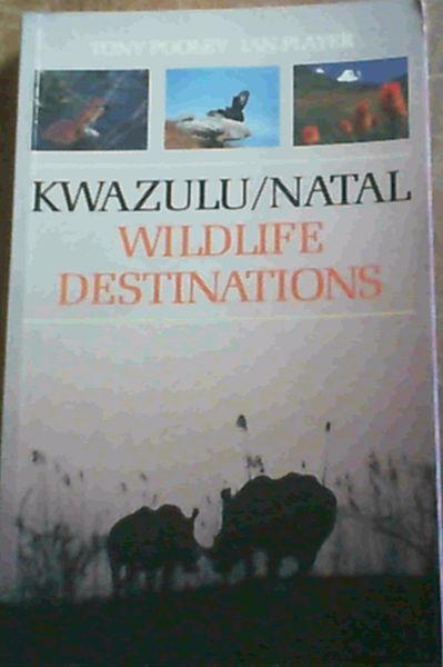 Kwazulu/Natal Wildlife Destinations: A Guide to the Game Reserves, Resorts, Private Nature Reserves, Ranches and Wildlife Areas of Kwazulu/Natal