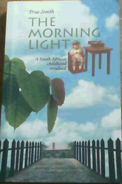 The Morning Light : A South African Childhood Revalued