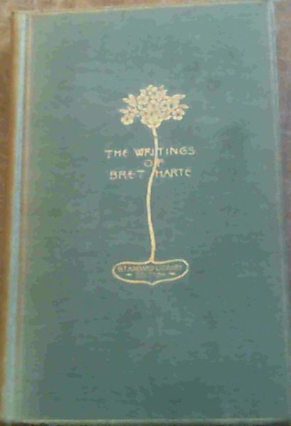 The Writings of Bret Harte Volume VIII with introductions, glossary and indexes. Stories of California and the Frontier VI - A First Family of Tasajara and other Tales