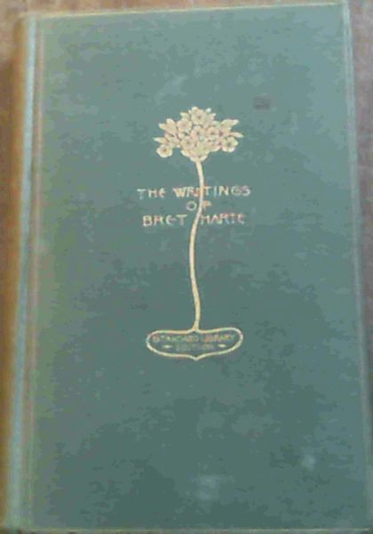 The Writings of Bret Harte X with introductions, glossary and indexes: Stories of California and the Frontier VIII - In a Hollow of the Hills and other tales