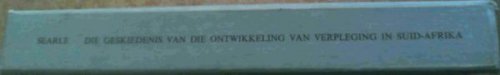 Die Geskiedenis van Die Ontwikkeling van Verpleging in Suid-Afrika 1652-1960