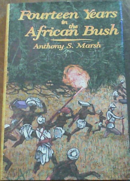 Fourteen Years in the African Bush : An Account of a Kenyan Game Warden