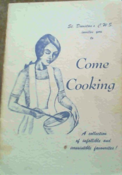 Come Cooking - A collection of infallible and irresistible favourites!