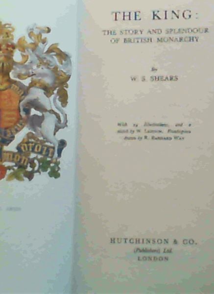 The King : The Story and Splendour of British Monarchy