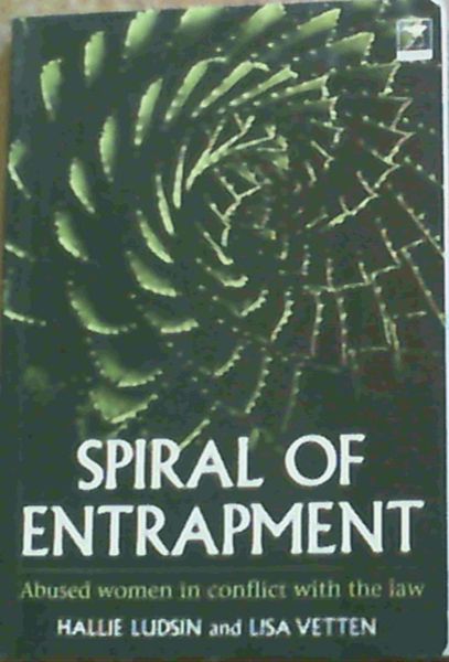 Spiral of Entrapment : Abused Women in Conflict with the Law