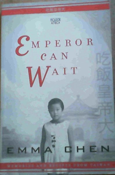 Emperor Can Wait : Memories and Recipes from Taiwan