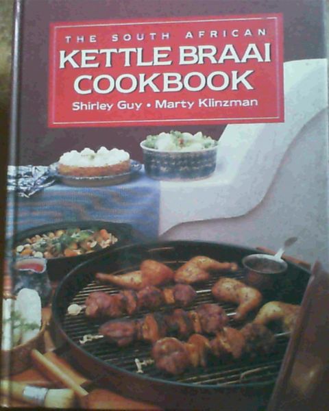 The South African Kettle Braai Cookbook