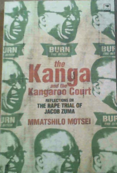 The Kanga and the Kangaroo Court : Reflections on the Rape Trial of Jacob Zuma