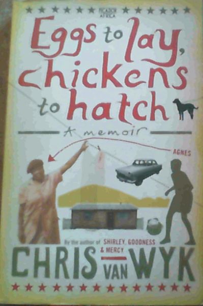 Eggs to Lay, Chickens to Hatch : A Memoir