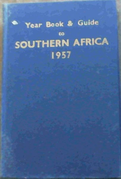 The Year Book and Guide to Southern Africa 1957