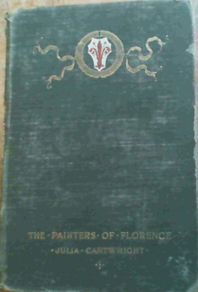 The Painters of Florence - from the Thirteenth Century to the Sixteenth Century
