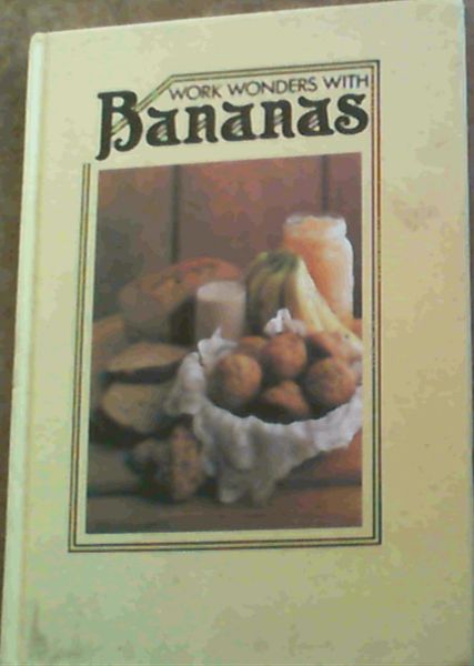 Work Wonders With Bananas
