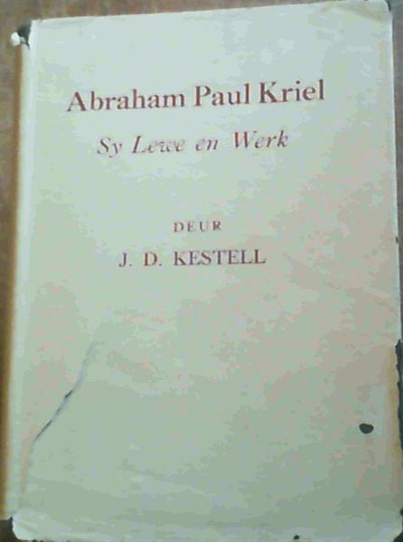 Abraham Paul Kriel : Sy Lewe en Werk