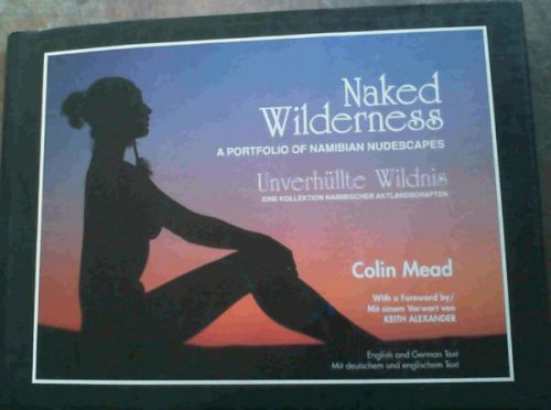 Naked Wilderness : A Portfolio of Namibian Nudescapes