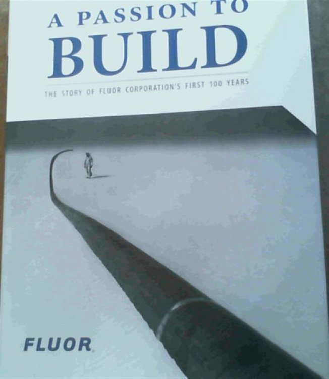 A Passion to Build : The Story of Fluor Corporation's First 100 Years