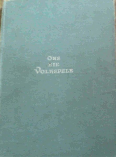 Ons Eie Volkspele - 'n Bundel van die gewildste en mees tipiese Afrikaanse Volkspele uit die volgende Volkspelehandleidings [see below in description]
