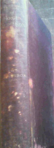 The Life of the Rev. Fergus Ferguson MA DD - Minister of Montrose Street Evangelical Union Street