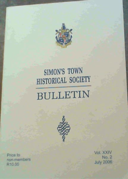 Image for Simon's Town Historical Society Bulletin - Volume XXIV No. 2 July 2006 Simon's Town Historical Society Bulletin - Volume XXIV No. 2 July 2006