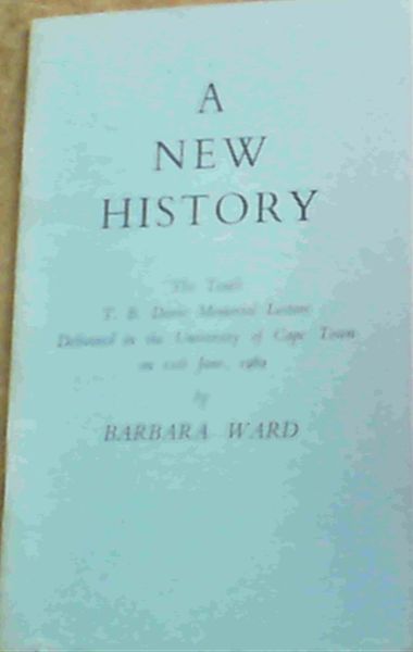A New History : The Tenth T. B. Davie Memorial Lecture Delivered in the University of Cape Town on 11th June, 1969