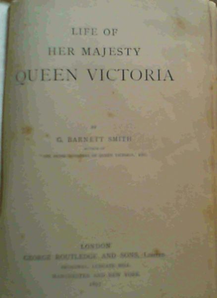 Image for Life of Her Majesty Queen Victoria Life of Her Majesty Queen Victoria