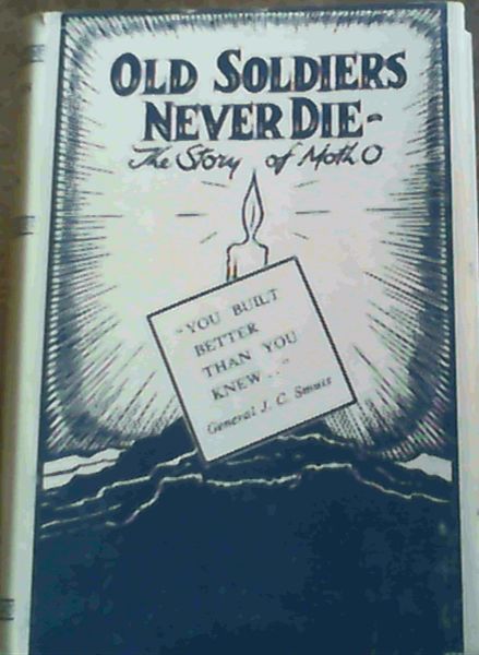 Old Soldiers Never Die : Autobiography of Moyh O