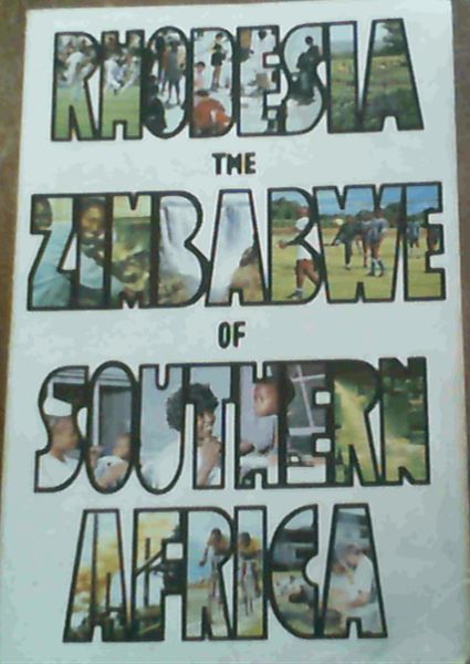 Rhodesia - The Zmbabwe of Southern Africa