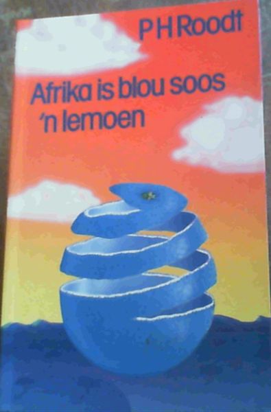 Afrika is blou soos 'n lemoen (Afrikaans Edition)