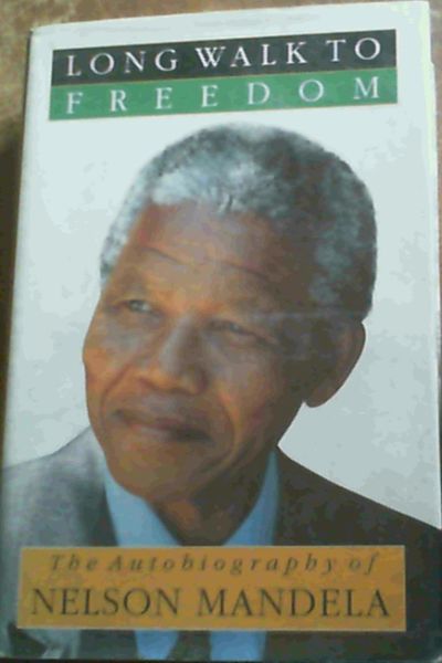 Long Walk to Freedom: The Autobiography of Nelson Mandela