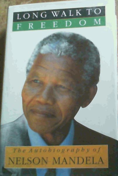 Long Walk to Freedom: The Autobiography of Nelson Mandela